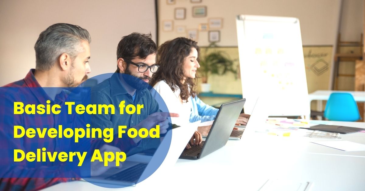 team for developing food delivery app basic team for developing food delivery app