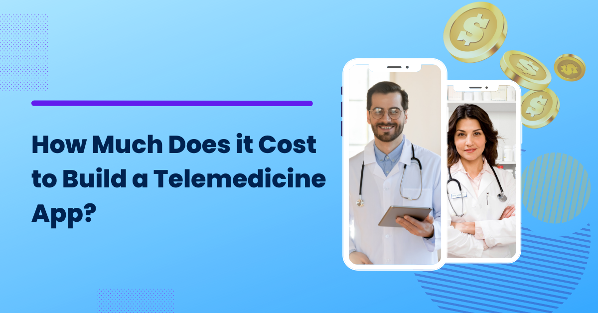 cost to build a telemedicine app telemedicine app development cost