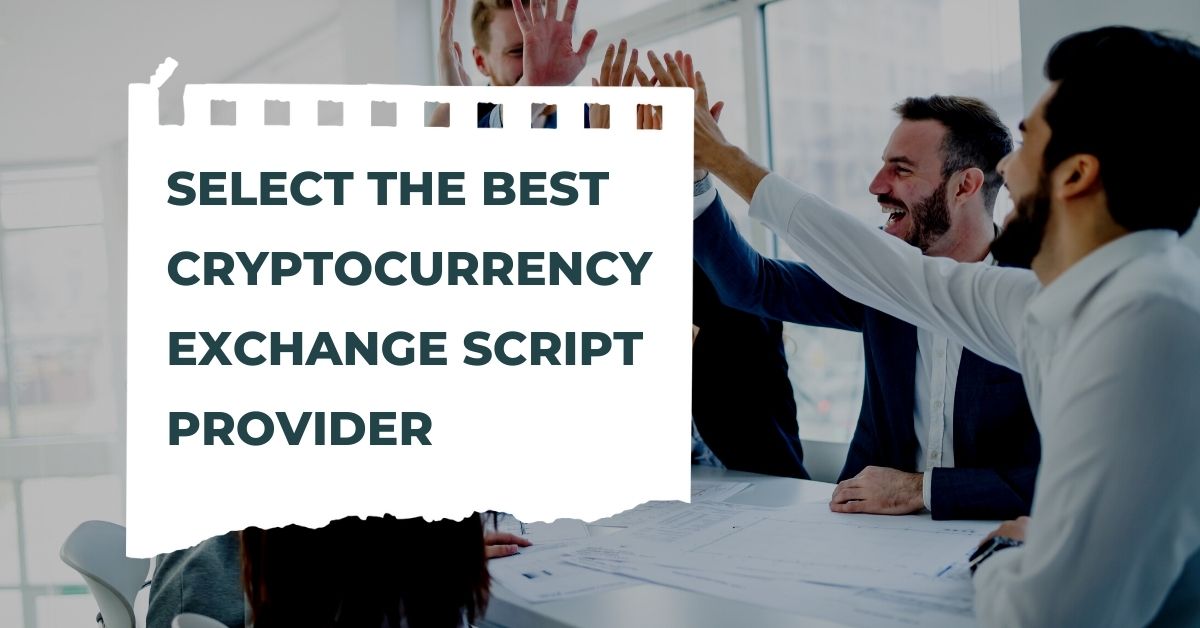 Select the best cryptocurrency exchange script provider Select the best cryptocurrency exchange script provider