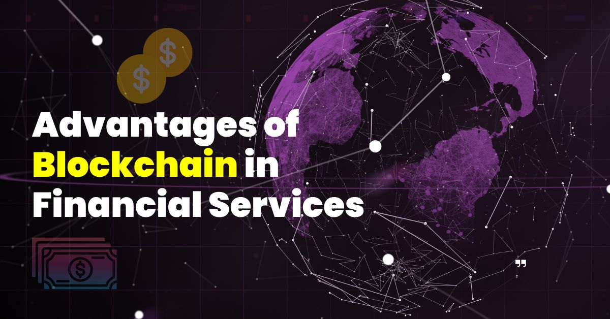 Advantages of Blockchain in Financial Services advantages of blockchain in financial services