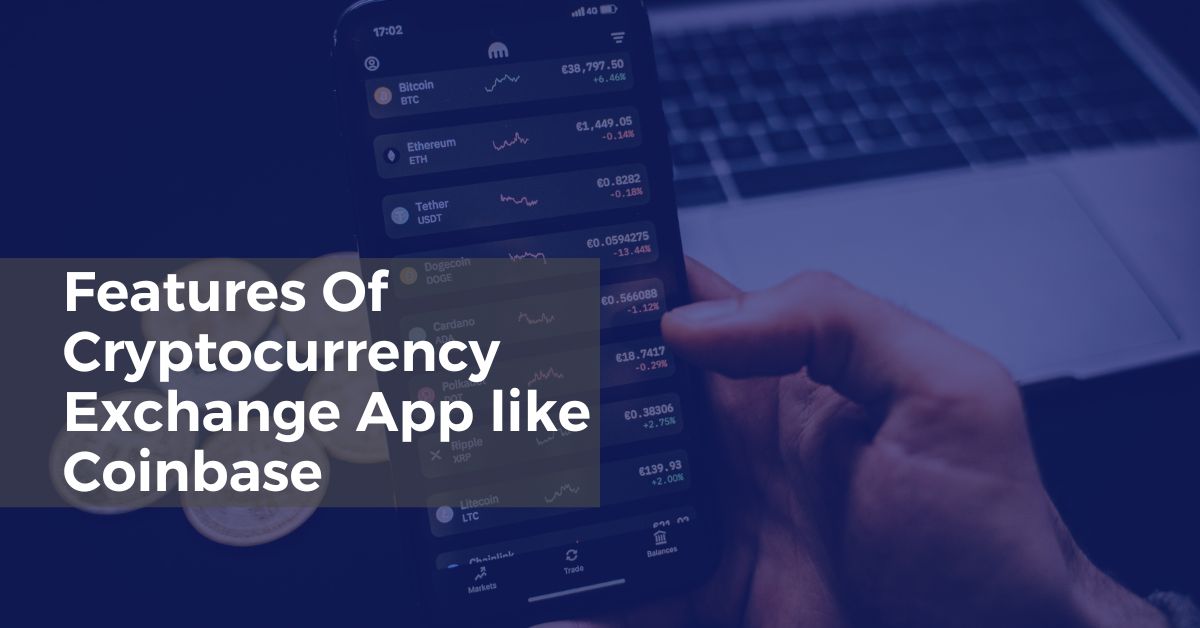 Features Of Crypto Exchange App like Coinbase Features Of Crypto Exchange App like Coinbase