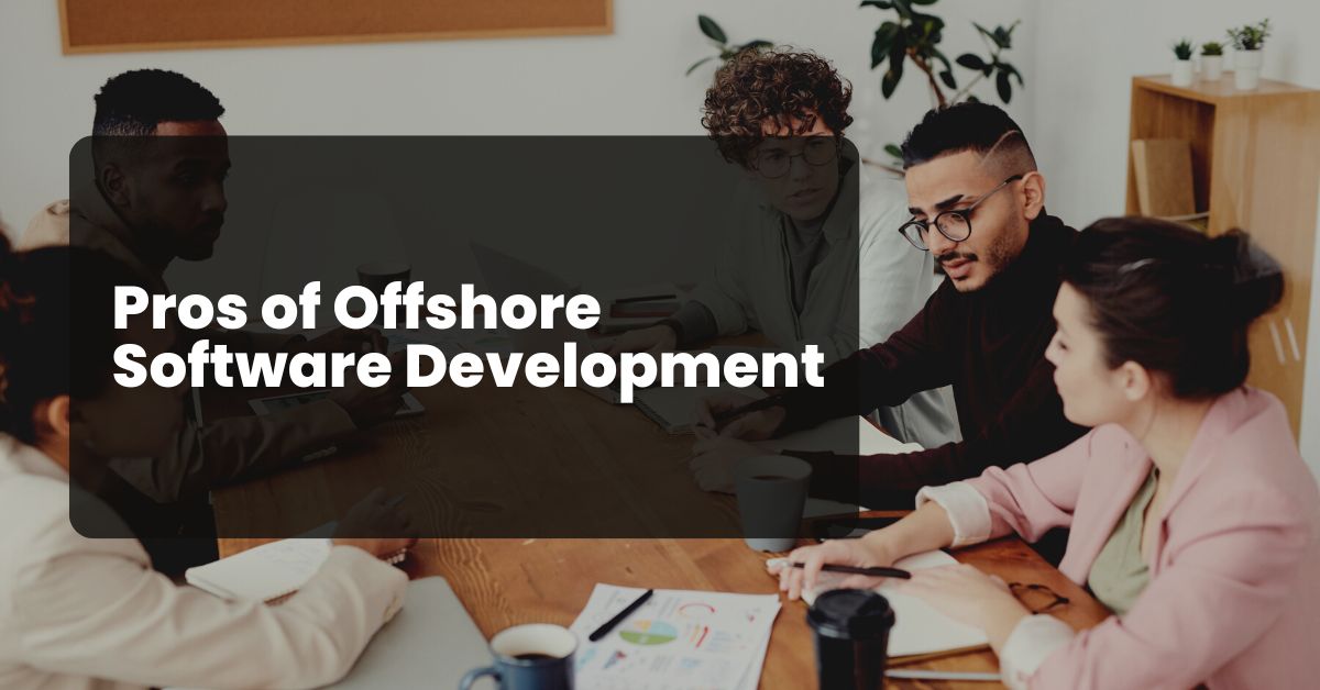 Pros of Offshore Software Development 1 Pros of Offshore Software Development 1