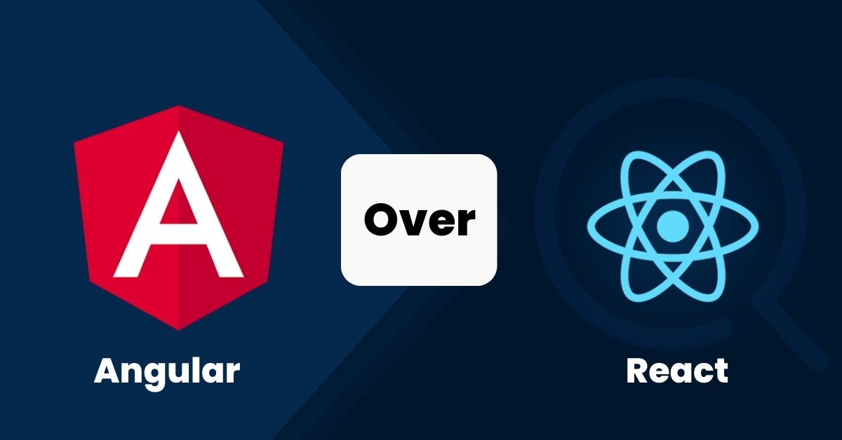 Angular over React angular over react
